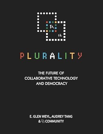 ⿻ 數位 Plurality: The Future of Collaborative Technology and Democracy