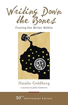 Writing Down the Bones: Freeing the Writer Within