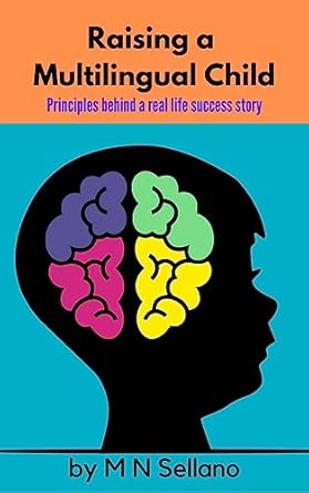 Raising a Multilingual Child: Principles behind a real life success story