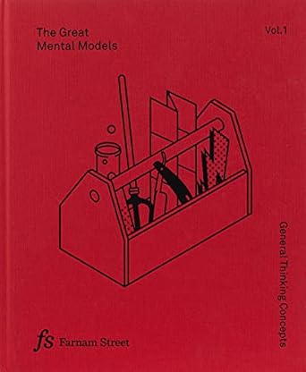The Great Mental Models Volume 1: General Thinking Concepts