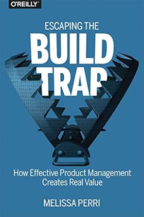 Escaping the Build Trap: How Effective Product Management Creates Real Value