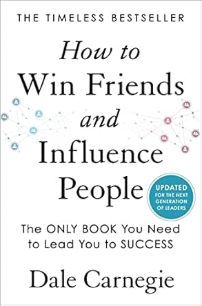 How to Win Friends and Influence People: Updated For the Next Generation of Leaders (Dale Carnegie Books)