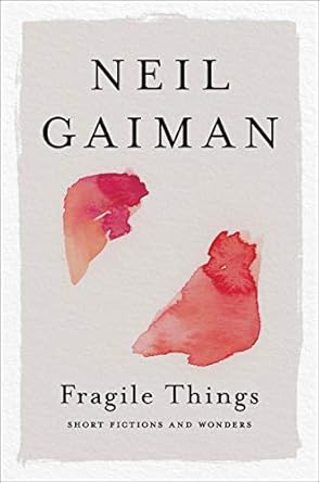 Fragile Things: Short Fictions and Wonders