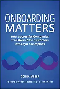 Onboarding Matters: How Successful Companies Transform New Customers Into Loyal Champions