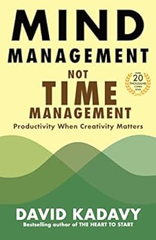 Mind Management, Not Time Management: Productivity When Creativity Matters (Getting Art Done Book 2)
