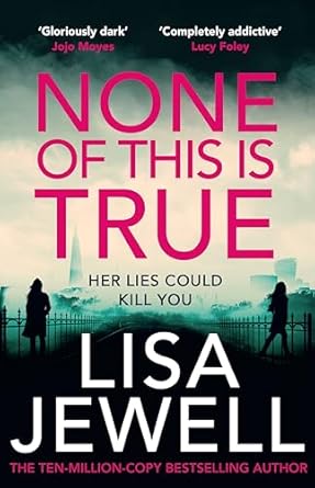 None of This is True: The new addictive psychological thriller from the #1 Sunday Times bestselling author of The Family Upstairs