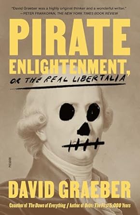 Pirate Enlightenment, or the Real Libertalia