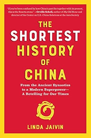 The Shortest History of China: From the Ancient Dynasties to a Modern Superpower - A Retelling for Our Times (The Shortest History Series)