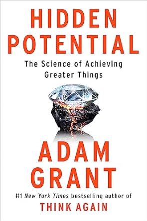 Hidden Potential: The Science of Achieving Greater Things