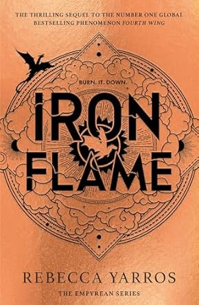 Iron Flame: THE THRILLING SEQUEL TO THE NUMBER ONE GLOBAL BESTSELLING PHENOMENON FOURTH WING (The Empyrean)