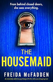 The Housemaid: An absolutely addictive psychological thriller with a jaw-dropping twist