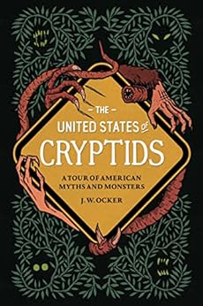 The United States of Cryptids: A Tour of American Myths and Monsters