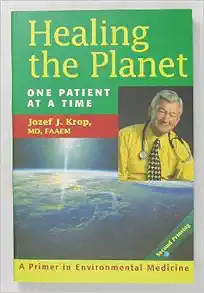 Healing the Planet : One Patient at a Time: A Primer in Environmental Medicine
