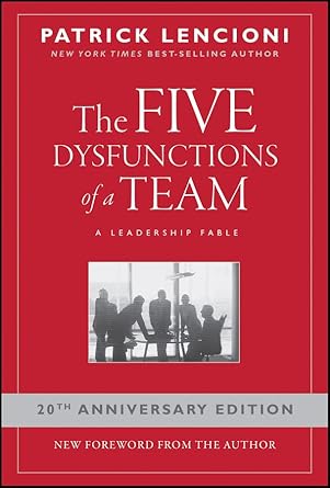 The Five Dysfunctions of a Team: A Leadership Fable, 20th Anniversary Edition (J-B Lencioni Series Book 43)