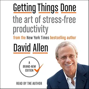 Getting Things Done: The Art of Stress-Free Productivity