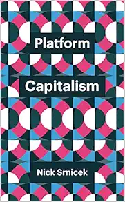 Platform Capitalism (Theory Redux)
