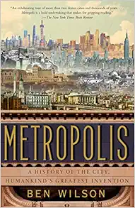 Metropolis: A History of the City, Humankind's Greatest Invention
