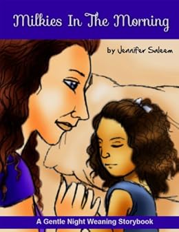 Milkies In The Morning: A Gentle Nightweaning Storybook