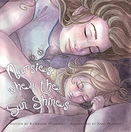 NURSIES WHEN THE SUN SHINES: A LITTLE BOOK ON NIGHTWEANING