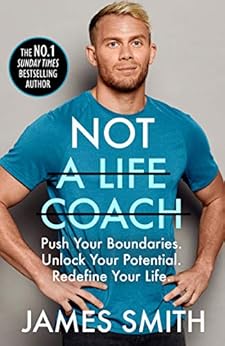 Not a Life Coach: Are You Ready to Change Your Life? From the Sunday Times No.1 Bestselling Author: Push Your Boundaries. Unlock Your Potential. Redefine Your Life.