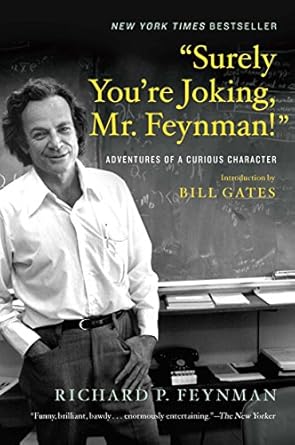 "Surely You're Joking, Mr. Feynman!": Adventures of a Curious Character